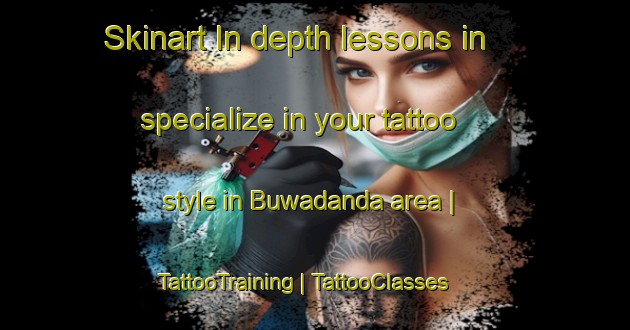 Skinart In-depth lessons in specialize in your tattoo style in Buwadanda area | TattooTraining | TattooClasses | SkinartTraining-Nepal